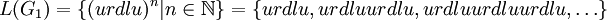 L(G_1) = \{(urdlu)^n \vert n \in \mathbb{N}\} = \{urdlu, urdluurdlu, urdluurdluurdlu, \ldots\}