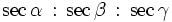 \sec\alpha \, : \, \sec\beta \, : \, \sec\gamma