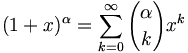 (1+x)^\alpha = \sum_{k=0}^\infty {\alpha \choose k} x^k