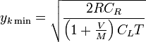 y_{k\min }=\sqrt{\frac{2RC_{R}}{\left(1+\frac{V}{M}\right)C_{L}T}}