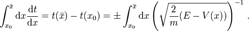 \int_{x_0}^{\bar{x}}\mathrm{d}x \frac{\mathrm{d}t}{\mathrm{d}x}= 
t(\bar{x})-t(x_0) = \pm \int_{x_0}^{\bar{x}}\mathrm{d}x\left(\sqrt{\frac{2}{m}(E-V(x))}\right)^{-1}\,.