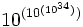 10^{(10^{(10^{34})} )}