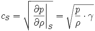  c_S=\sqrt{\left. \frac{\partial p}{\partial \rho}\right|_S} = \sqrt{\frac{p}{\rho}\cdot \gamma} 