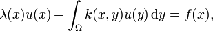 \lambda(x) u(x) + \int_\Omega k(x,y) u(y)\, \mathrm{d}y = f(x),