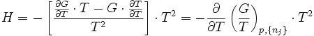 
H = 
-\left[\frac{\frac{\partial G}{\partial T}\cdot T - G \cdot \frac{\partial T}{\partial T}}{T^2}
\right] \cdot T^2 = - \frac{\partial}{\partial T}\left(\frac{G}{T}\right)_{p,\{n_j\}} \cdot T^2
