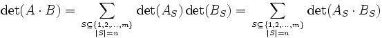 \det(A \cdot B) = \sum_{S \subseteq \{1,2,\ldots,m\} \atop |S| = n} \det(A_S)
\det(B_S) = \sum_{S \subseteq \{1,2,\ldots,m\} \atop |S| = n} \det(A_S \cdot B_S)