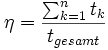 \eta = \frac{{\sum_{k=1}^n t_k}}{t_{gesamt}}