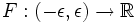 F:(-\epsilon,\epsilon)\rightarrow\mathbb{R}