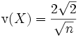 \operatorname{v}(X) = \frac{2 \sqrt{2}}{\sqrt{n}}