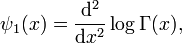 \psi_1(x)=\frac{\mathrm d^2}{\mathrm dx^2}\log\Gamma(x),