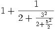 1+\frac{1}{2+\frac{3^2}{2+\frac{5^2}{2}}}