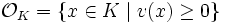 \mathcal O_K=\{x\in K\mid v(x)\geq0\}