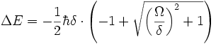 \Delta E = -\frac{1}{2} \hbar \delta \cdot \left(-1+\sqrt{\left(\frac{\Omega}{\delta}\right)^2+1}\right)