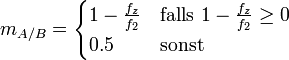 m_{A/B}=\begin{cases}1-\frac{f_z}{f_2}&amp;amp;amp;\text{falls}~1-\frac{f_z}{f_2}\geq 0\\0.5&amp;amp;amp;\text{sonst}\end{cases}