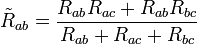 \tilde{R}_{ab} = \frac{R_{ab}R_{ac} + R_{ab}R_{bc}}{R_{ab}+R_{ac}+R_{bc}}