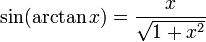 \sin ( \arctan x) = \frac{x}{ \sqrt{1 + x^2} } 