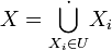  X = \dot{\bigcup_{X_i\in U}}X_i 