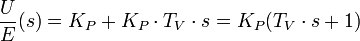 \frac U{E}{(s)}=K_P+K_P\cdot T_V\cdot s=K_P(T_V \cdot s+1) 
