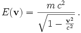 E(\mathbf{v})= \frac{m\,c^2}{\sqrt{1-\frac{\mathbf v^2}{c^2}}}\,.
