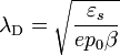 \lambda_{\rm D} = \sqrt{\frac{\varepsilon_s}{e p_0 \beta}} 