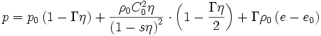  p=p_0 \left( 1 - \Gamma \eta \right) + \frac{\rho_0 C^2_0 \eta}{\left( 1 - s \eta \right)^2} \cdot \left( 1 - \frac{\Gamma \eta}{2} \right) + \Gamma \rho_0 \left( e - e_0 \right) 