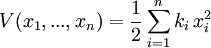 V(x_1,...,x_n) = \frac{1}{2} \sum_{i=1}^n k_i\, x_i^2