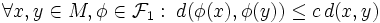 \forall x,y\in M,\phi\in\mathcal F_1:\;d(\phi(x),\phi(y))\le c\,d(x,y)