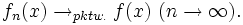 f_n(x) \rightarrow_{pktw.} f(x)\ (n \rightarrow \infty).