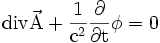 \rm{div} \vec A + \frac{1}{c^2} \frac{\partial}{\partial t}\phi = 0