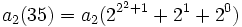 a_2(35) = a_2(2^{2^2 + 1} + 2^1 + 2^0)\;