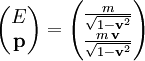  
\begin{pmatrix}
E\\ \mathbf p
\end{pmatrix}
=
\begin{pmatrix}
\frac{m}{\sqrt{1-\mathbf v^2}}\\\frac{m\,\mathbf v}{\sqrt{1-\mathbf v^2}}
\end{pmatrix}
