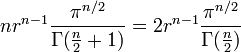 n r^{n-1} \frac{\pi^{n/2}}{\Gamma(\frac{n}{2}+1)} = 2 r^{n-1} \frac{\pi^{n/2}}{\Gamma(\frac{n}{2})}
