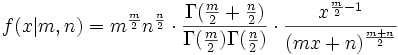 f(x|m,n) = m^{\frac{m}{2}} n^{\frac{n}{2}} \cdot \frac{\Gamma (\frac{m}{2}+\frac{n}{2})}{\Gamma (\frac{m}{2}) \Gamma (\frac{n}{2})} \cdot \frac{x^{\frac{m}{2}-1}}{(mx+n)^\frac{m+n}{2}}