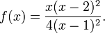  { f ( x ) } = {{ x ( x - 2 )^2 } \over {4 (x-1)^2 }}.