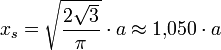 x_s=\sqrt{\frac{2\sqrt3}{\pi}}\cdot a\approx 1{,}050\cdot a