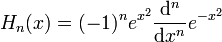 H_n(x)=(-1)^n e^{x^2} \frac{\mathrm d^n}{\mathrm{d}x^n} e^{-x^2}