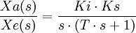 \frac {{Xa(s)}}{{Xe(s)}} = \frac {{Ki \cdot Ks}} {{s\cdot(T\cdot s+1)}}