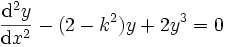 \frac{\mathrm{d}^2 y}{\mathrm{d}x^2} - (2 - k^2) y + 2 y^3 = 0