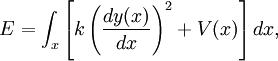 E = \int_x \left[ k \left(\frac{dy(x)}{dx}\right)^2 + V(x) \right] dx,