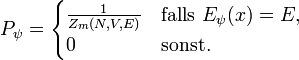 
P_\psi =
\begin{cases}
\frac{1}{Z_m(N,V,E)} &amp;amp; \mbox{falls } E_\psi(x) = E,\\
0 &amp;amp; \mbox{sonst.} \\
\end{cases}
