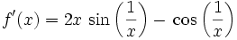 f'(x)=2x\,\sin\left(\frac1{x}\right)-\,\cos\left(\frac1{x}\right)