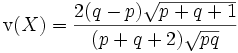 \operatorname{v}(X) = \frac{2(q-p)\sqrt{p+q+1}}{(p+q+2)\sqrt{pq}}