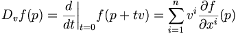 D_v f(p) = \frac{d}{dt}\bigg|_{t=0}f(p+tv)=\sum_{i=1}^{n}v^i\frac{\partial f}{\partial x^i}(p)