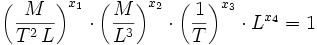 { \left( \frac {M}{T^2 \,L} \right) }^{x_1} \cdot { \left(  \frac{M}{L^3} \right)}^{x_2} \cdot {\left( \frac{1}{T} \right) }^{x_3} \cdot L^{x_4} = 1