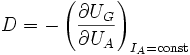 D = - \left( \frac{\partial U_G}{\partial U_A} \right)_{I_A=\rm{const}}