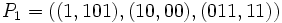 P_1 = \left( (1,101), (10,00), (011,11) \right)