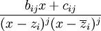 \frac{b_{ij}x+c_{ij}}{(x-z_i)^j(x-\overline{z}_i)^j}