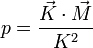 p= \frac{\vec {K} \cdot \vec {M}}{K^2}