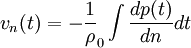 
v_n(t) = - \frac{1}{\rho}_0 \int \frac{dp(t)}{dn} dt \,
