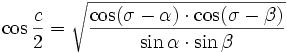 \cos{\frac{c}{2}} = \sqrt{\frac{\cos(\sigma-\alpha) \cdot \cos(\sigma-\beta )}{\sin\alpha \cdot \sin\beta }}